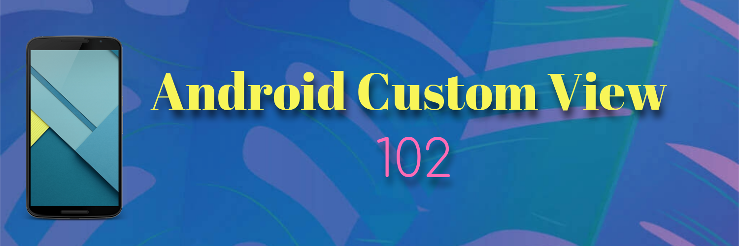 Android Custom View 102 Posts - Guowei Lv